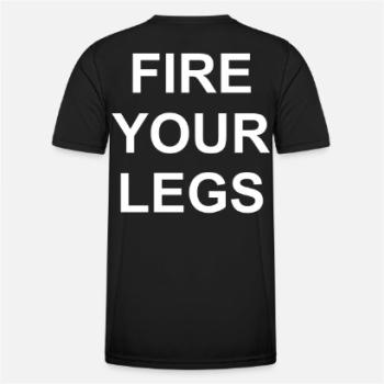 Preview: T-Shirt "FIRE YOUR LEGS" Preview: T-Shirt "FIRE YOUR LEGS"